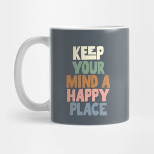 Keep Your Mind a Happy Place in grey green peach and blue Mug